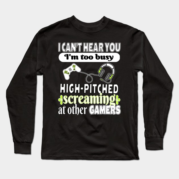 Funny Gamer Online Gaming and Screaming Can’t Hear Too Busy T-Shirt, Stickers, and Tech Device Cases Long Sleeve T-Shirt by KathyNoNoise